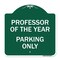 Signmission Professor of Year Parking Only, Green & White Aluminum Architectural Sign, 18" x 18", GW-1818-23235 A-DES-GW-1818-23235 - alternate 1